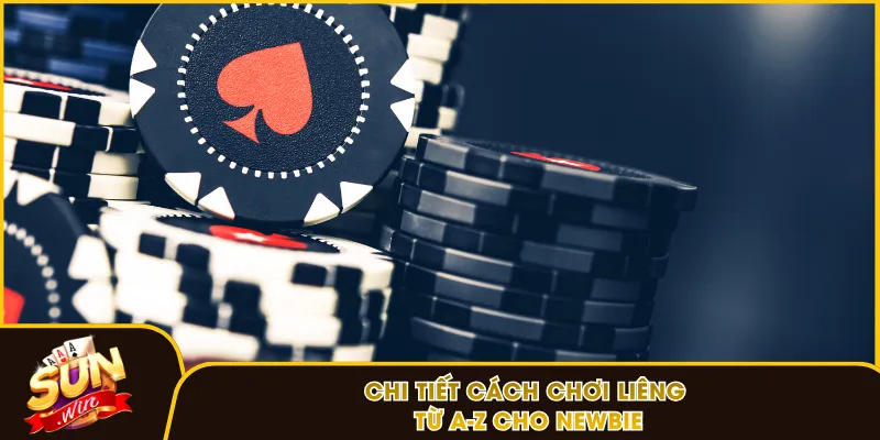 Chi tiết cách chơi Liêng từ A-Z cho newbie