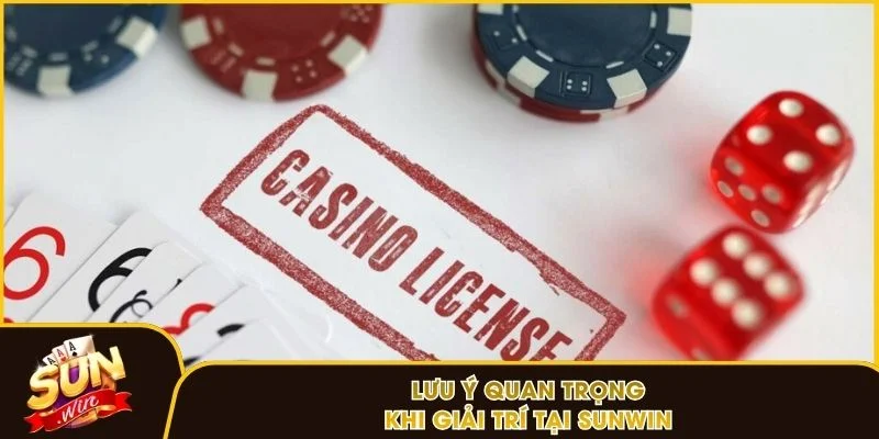 Lưu ý quan trọng khi giải trí tại Sunwin